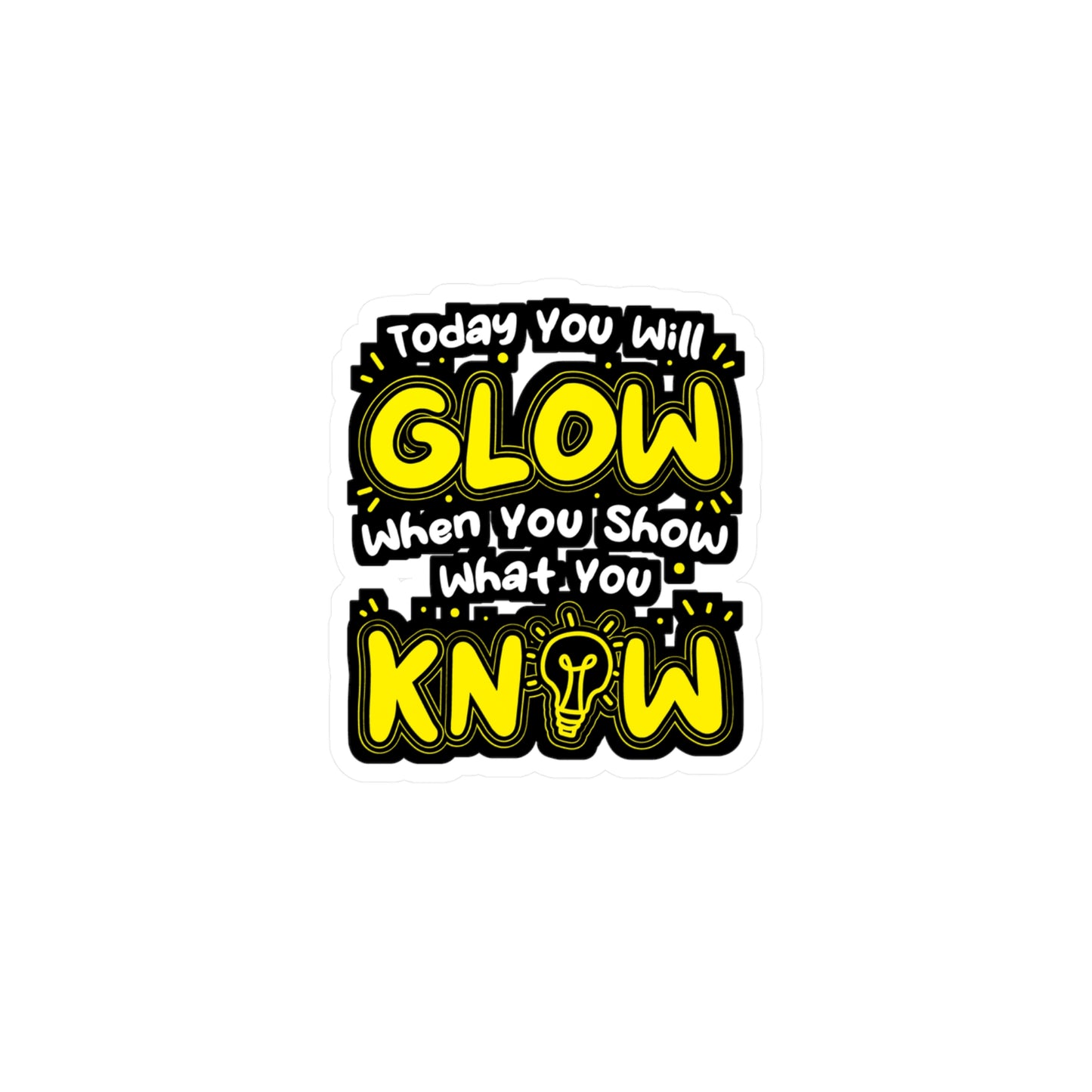 Today You Will Glow When You Show What You Know - Testing-teacher Sticker for Laptop Sticker. Water Bottle Sticker, Vinyl Professor Decal - Testing-teacher Gift