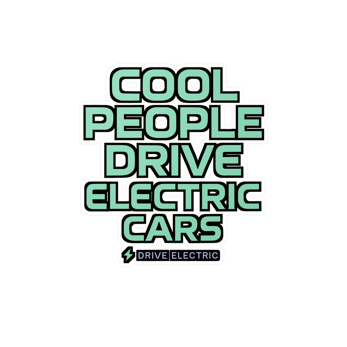 Cool People Drive Electric Cars – EV Sticker for Laptop, Water Bottle & Eco-Friendly Driver Gifts
