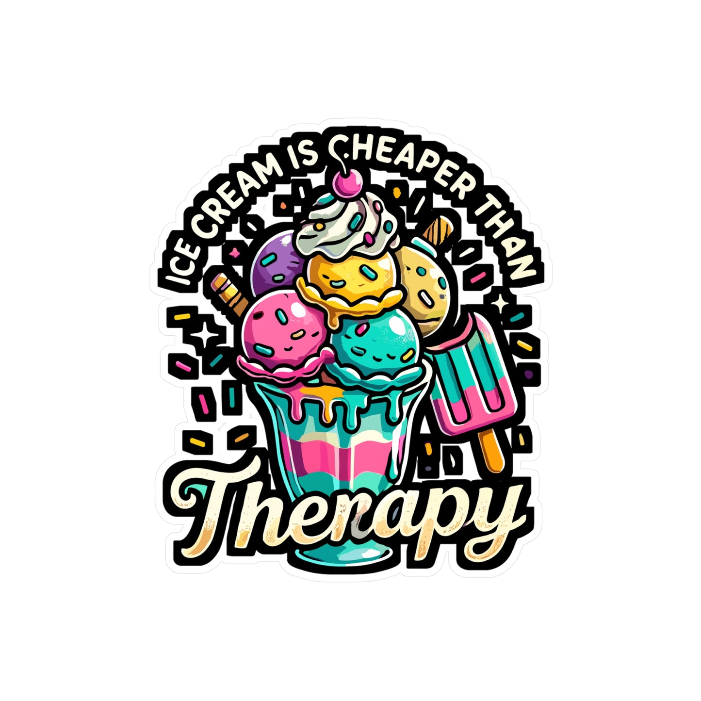 Ice Cream Is Cheaper Than Therapy - Ice cream Sticker for Laptop Sticker. Water Bottle Sticker, Vinyl Dessert Decal - Ice cream Gift