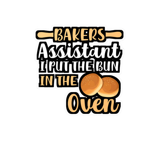 Baker's Assistant I Put The Bun In The Oven - Baking Sticker for Laptop Sticker. Water Bottle Sticker, Vinyl Cake-decorator Decal - Baking Gift