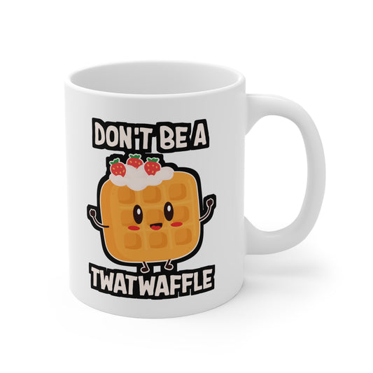 Don't Be A Twatwaffle Baking - Waffles Mug for Coffee 11oz. Waffles Cup, White ceramic, Pancakes Mug, Breakfast Tea Cup - Waffles Gift