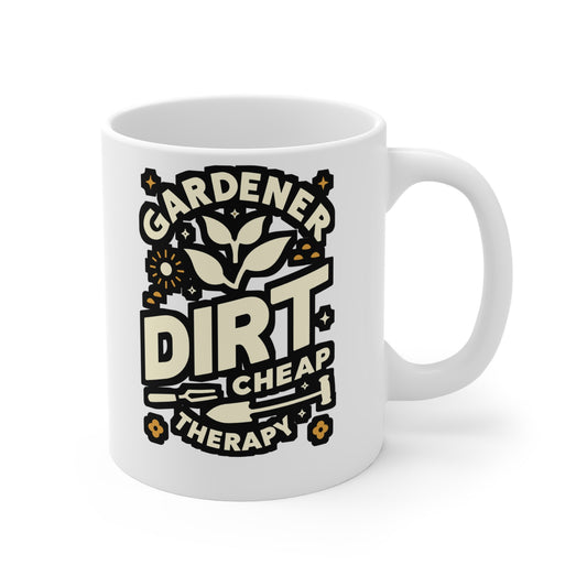 Gardener Dirt Cheap Therapy - Gardening Mug for Coffee 11oz. Gardening Cup, White ceramic, Landscaper Mug - Gardening Gift