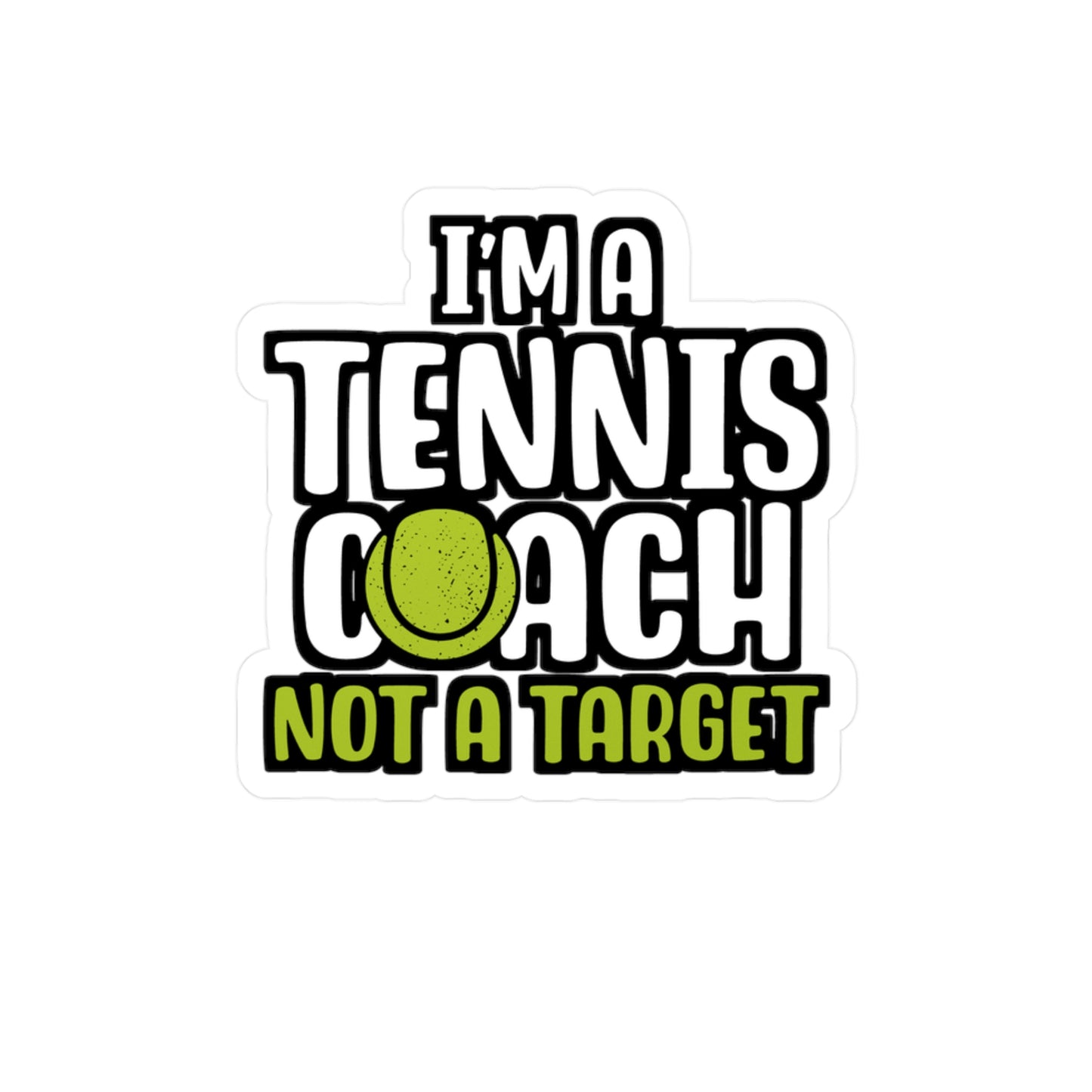I'm A Tennis Coach Not A Target - Tennis Sticker for Wall, Laptop, Window, Truck, Car Tennis Gift Vinyl Love Decal Sticker