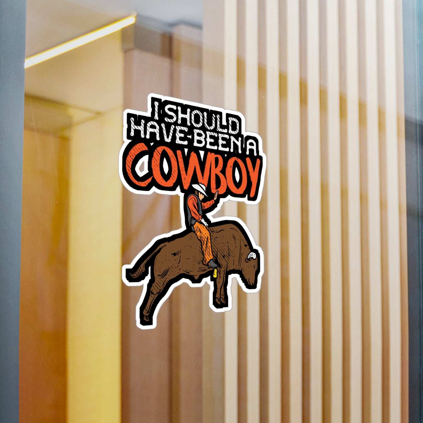 I Should Have Been A Cowboy - Cowboy Sticker for Laptop Sticker. Water Bottle Sticker, Vinyl Rodeo Decal - Cowboy Gift
