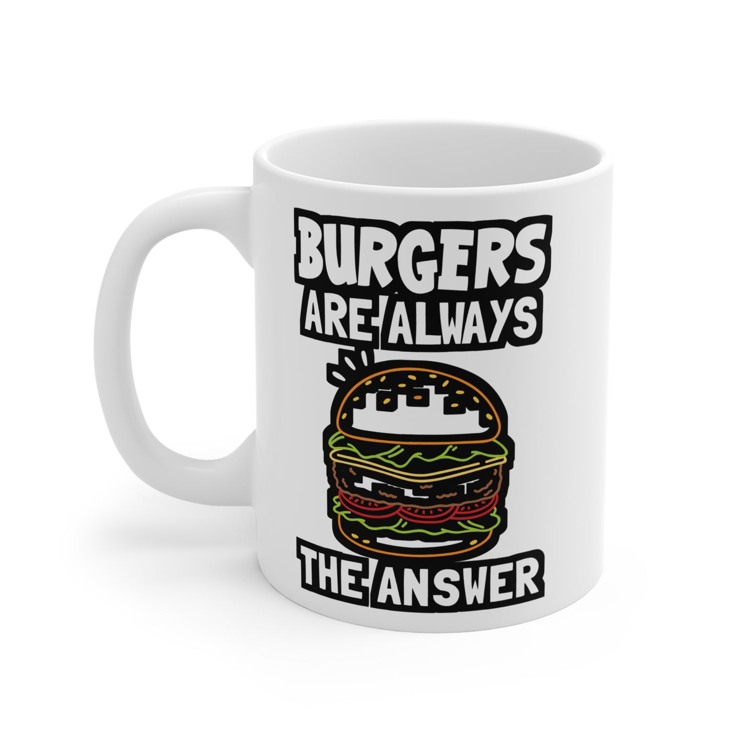 Burgers Are Always The Answer - Buns Mug for Coffee 11oz. Buns Cup, White ceramic, Burger Mug, Hamburger Tea Cup - Buns Gift