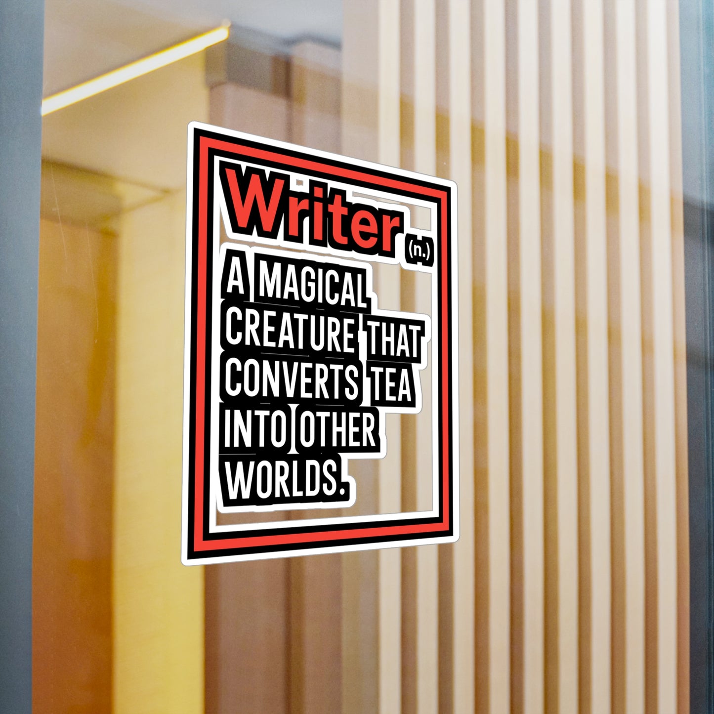 Writer A magical creature that converts tea into other worlds - Author Sticker for Wall, Laptop, Window, Truck, Car Author Gift Vinyl Writer Decal Sticker