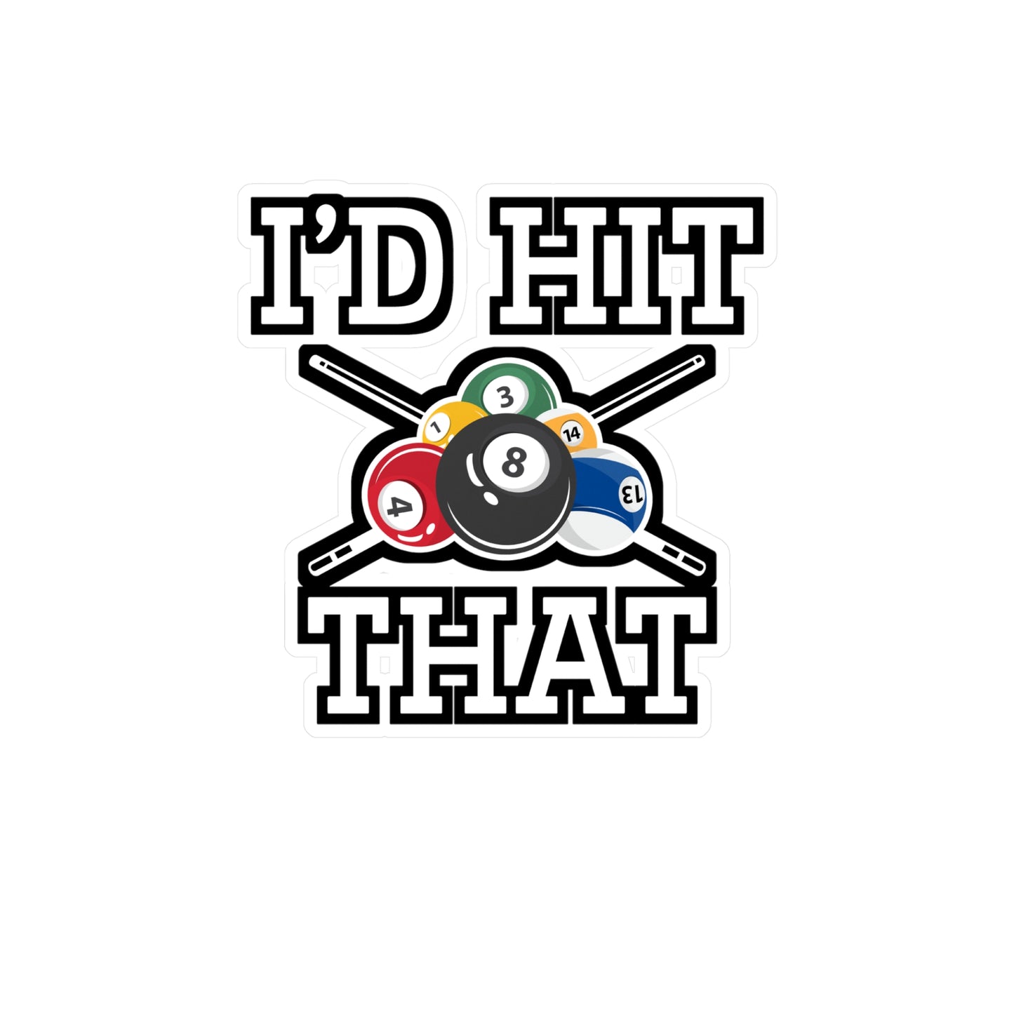 I'd Hit That - Billiards Sticker for Car Window Laptop Sticker. Water Bottle Sticker, Vinyl Pool Decal, Chalk Sticker - Billiards Gift