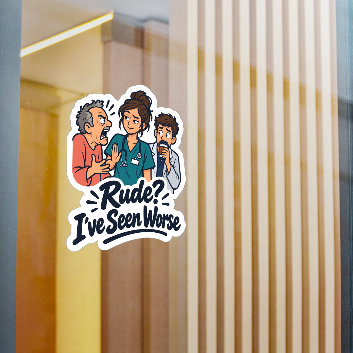 Nurse Sticker - Rude? I’ve Seen Worse - Funny Decals for Nursing Students Earning a Nursing School Degree, Laptop & Water Bottle