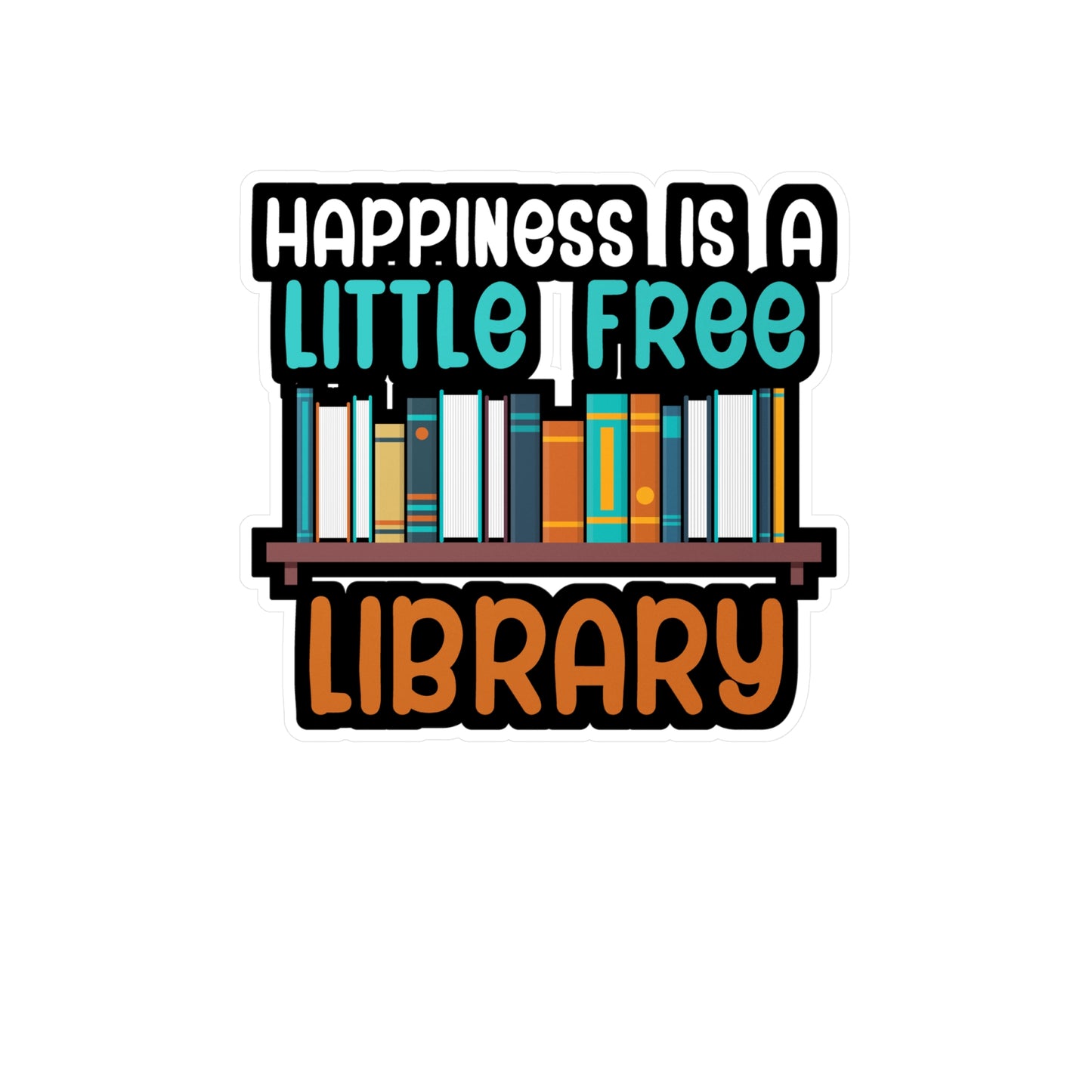 Happiness is a little free library - Author Sticker for Wall, Laptop, Window, Truck, Car Author Gift Vinyl Writer Decal Sticker