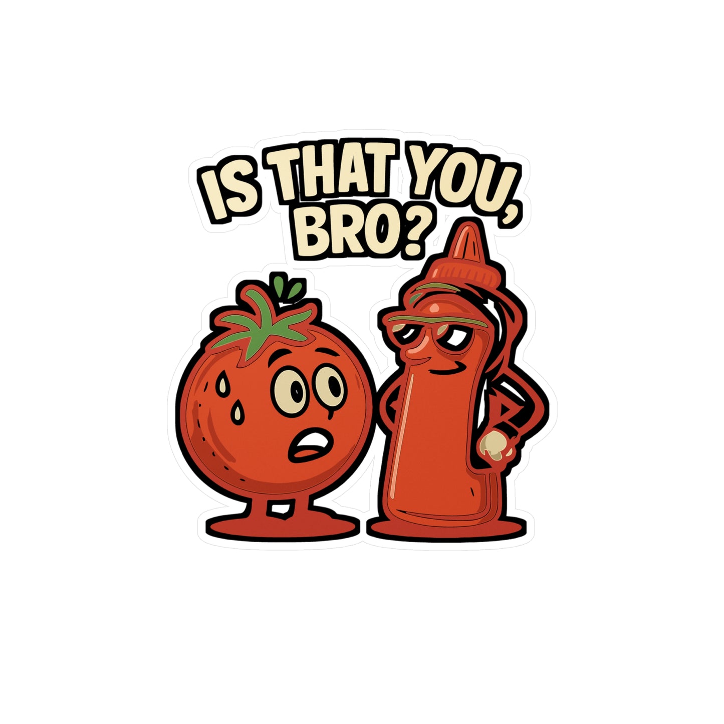 Is That You Bro - Ketchup Sticker for Laptop, Water Bottle, Funny Gift for Food Lovers, Teens, Kids, Trendy Decal
