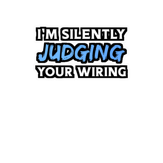I'm Silently Judging Your Wiring - Electrician Sticker for Wall, Laptop, Window, Truck, Car Electrician Gift Vinyl Stripper Decal Sticker