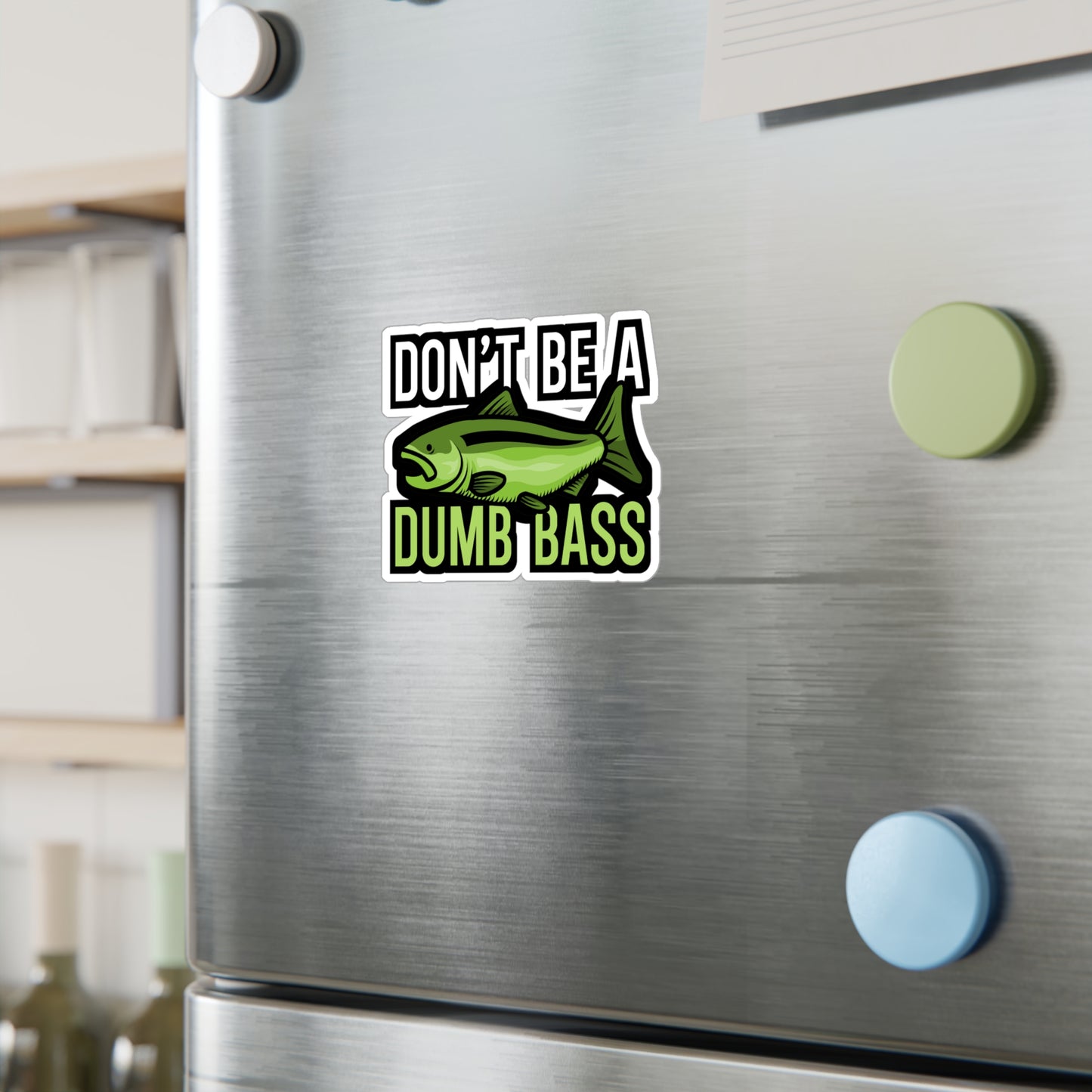 Dont be a dump bass - Fisher Sticker for Wall, Laptop, Window, Truck, Car Fisher Gift Vinyl Carrie fisher Decal Sticker