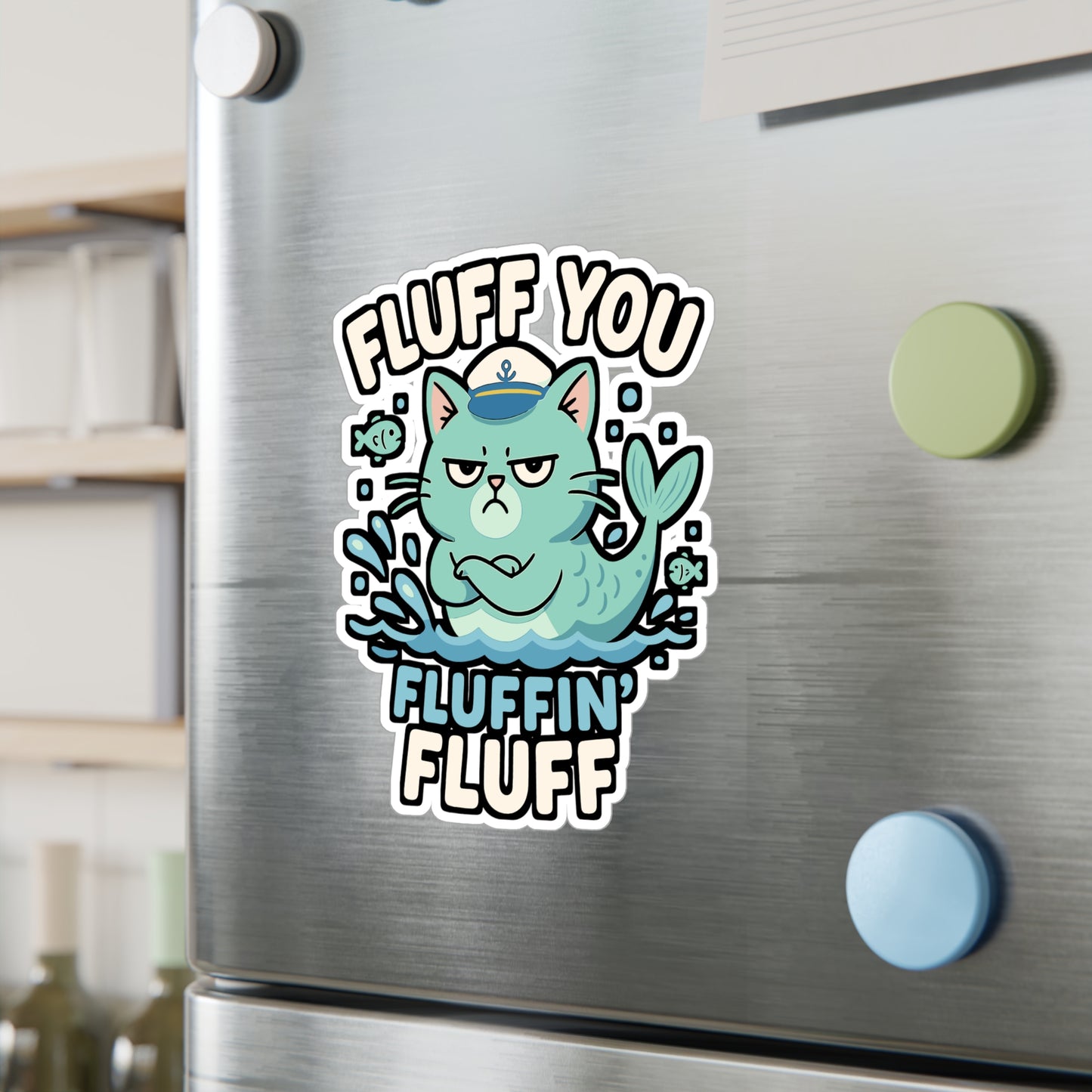 Fluff You Fluffin' Fluff - Catfish Sticker for Laptop, Water Bottle, Funny Gift for Catfish Lovers, Cute Humor Decal