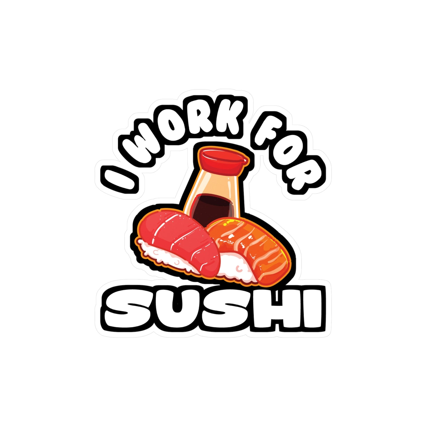 I Work For Sushi - Japan Sticker for Car Window Laptop Sticker. Water Bottle Sticker, Vinyl Japanese Decal, Gift idea Sticker - Japan Gift