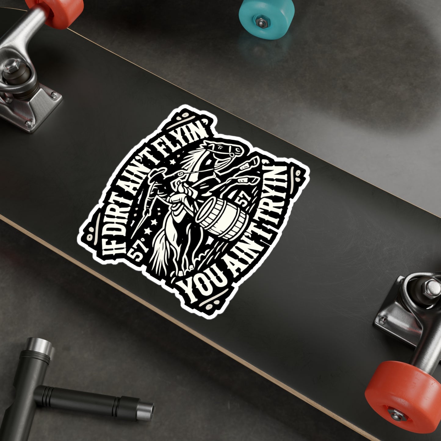 If Dirt Ain't Flyin' You Ain't Tryin' - Barrel-racing Sticker for Laptop Sticker. Water Bottle Sticker, Vinyl Horse Decal - Barrel-racing Gift