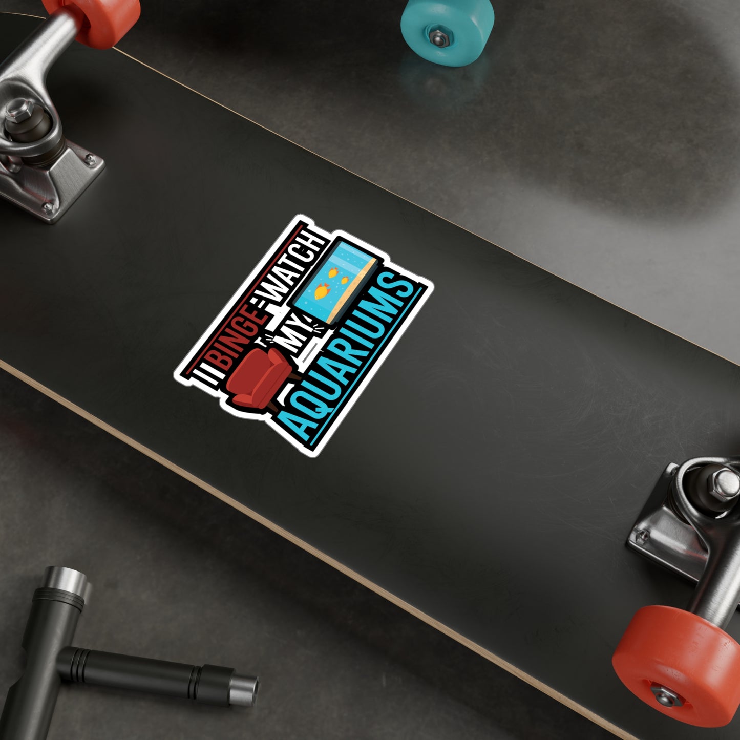 I Binge-watch My Aquariums - Aquarium Sticker for Wall, Laptop, Window, Truck, Car Aquarium Gift Vinyl Fish Decal Sticker