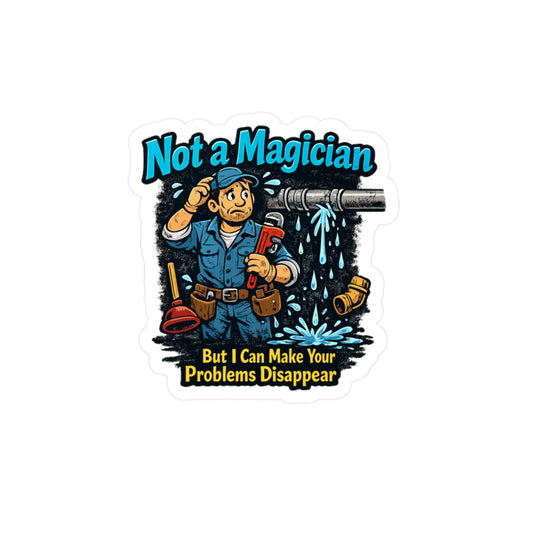 Plumber Sticker Not a magician Funny Pipefitter Plumbing Steamfitter Vinyl Waterproof Decals for Laptop Water Bottle