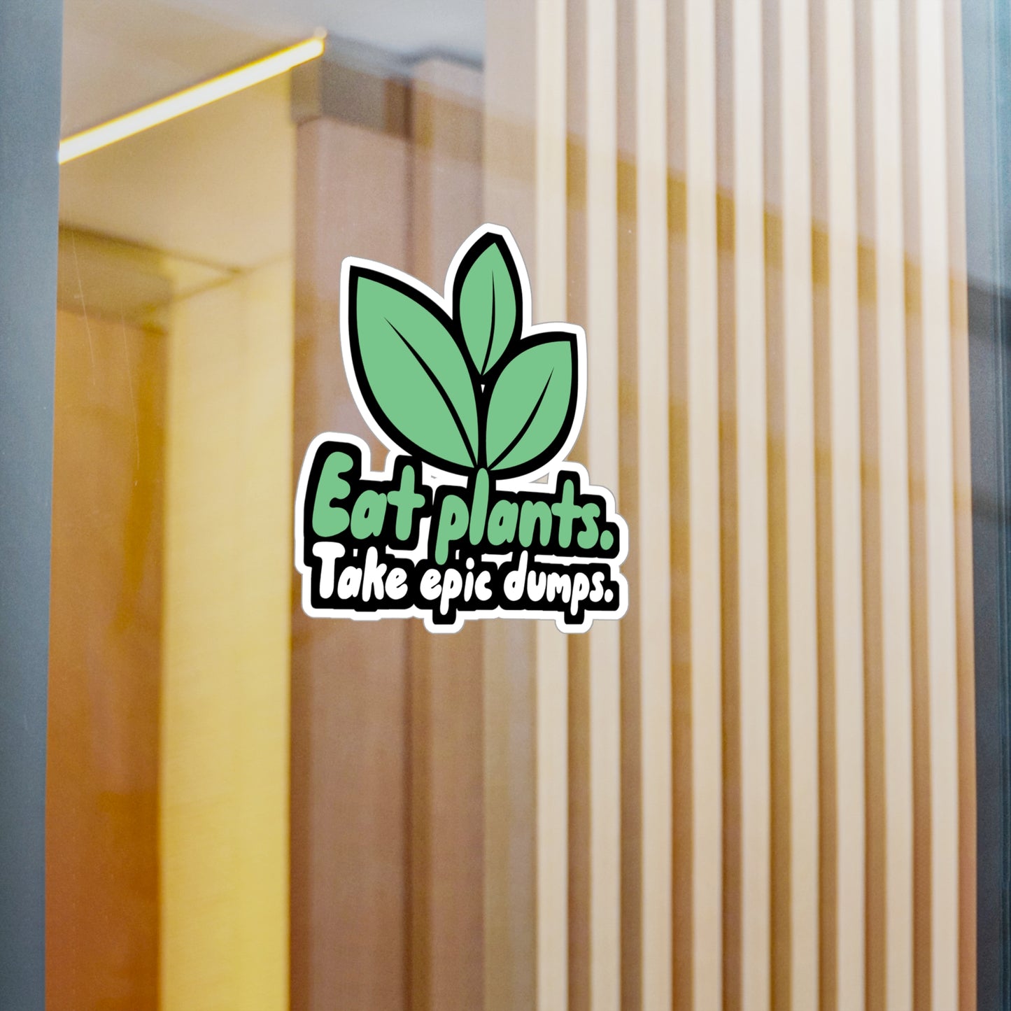 Eat Plants Take Epic Dumps - Vegan Sticker for Wall, Laptop, Window, Truck, Car Vegan Gift Vinyl Vegetarian Decal Sticker