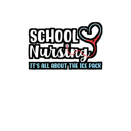 School Nursing It's All About the Ice Pack | School-nurse Sticker | Nursery Decals | School-nurse Gift
