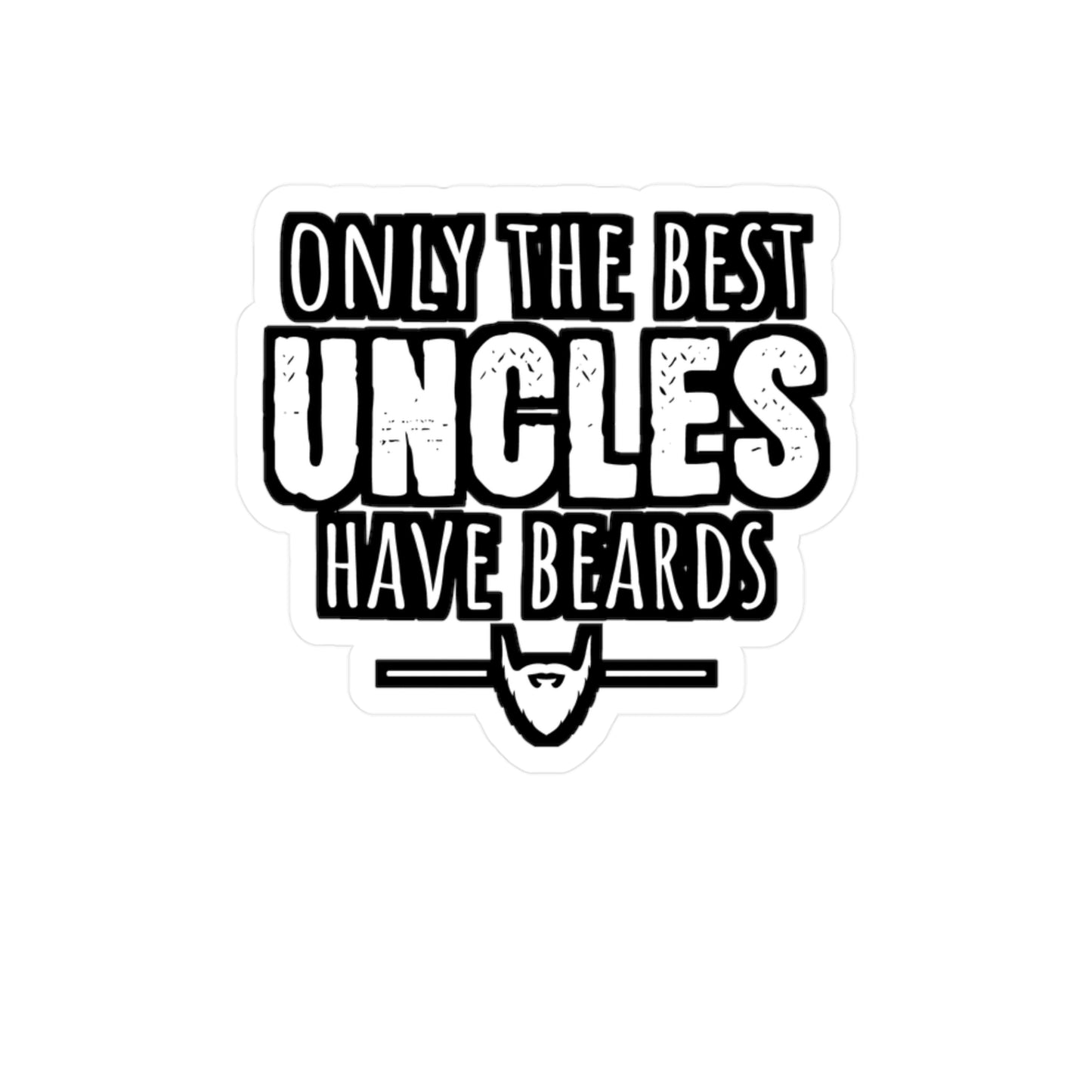 Only The Best Uncles Have Beards - Beard Sticker for Laptop Sticker. Water Bottle Sticker, Vinyl Bearded Decal - Beard Gift