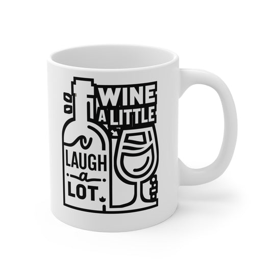 Wine a little, laugh a lot  - Drinking Mug for Coffee 11oz. Drinking Cup, White ceramic, Wine Mug, Alcohol Tea Cup - Drinking Gift