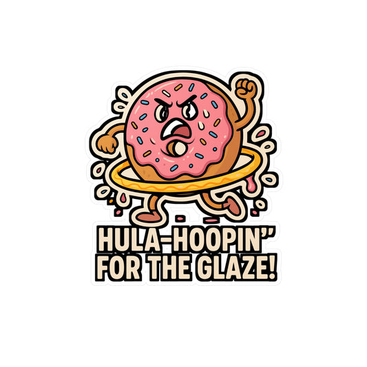 Hula-hoopin’ for the glaze - Fitness Sticker for Laptop, Water Bottle - Fun Gift Idea for Active Women & Teens
