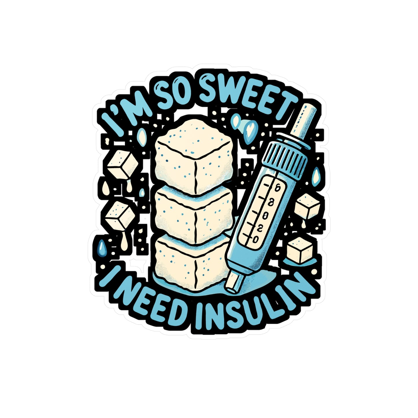 I'm So Sweet I Need Insulin - Diabetes Sticker for Laptop Sticker. Water Bottle Sticker, Vinyl Sugar Decal - Diabetes Gift