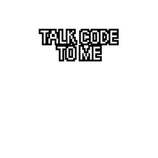 Developer talk code to me - Developer Sticker for Wall, Laptop, Window, Truck, Car Developer Gift Vinyl Software developer Decal Sticker