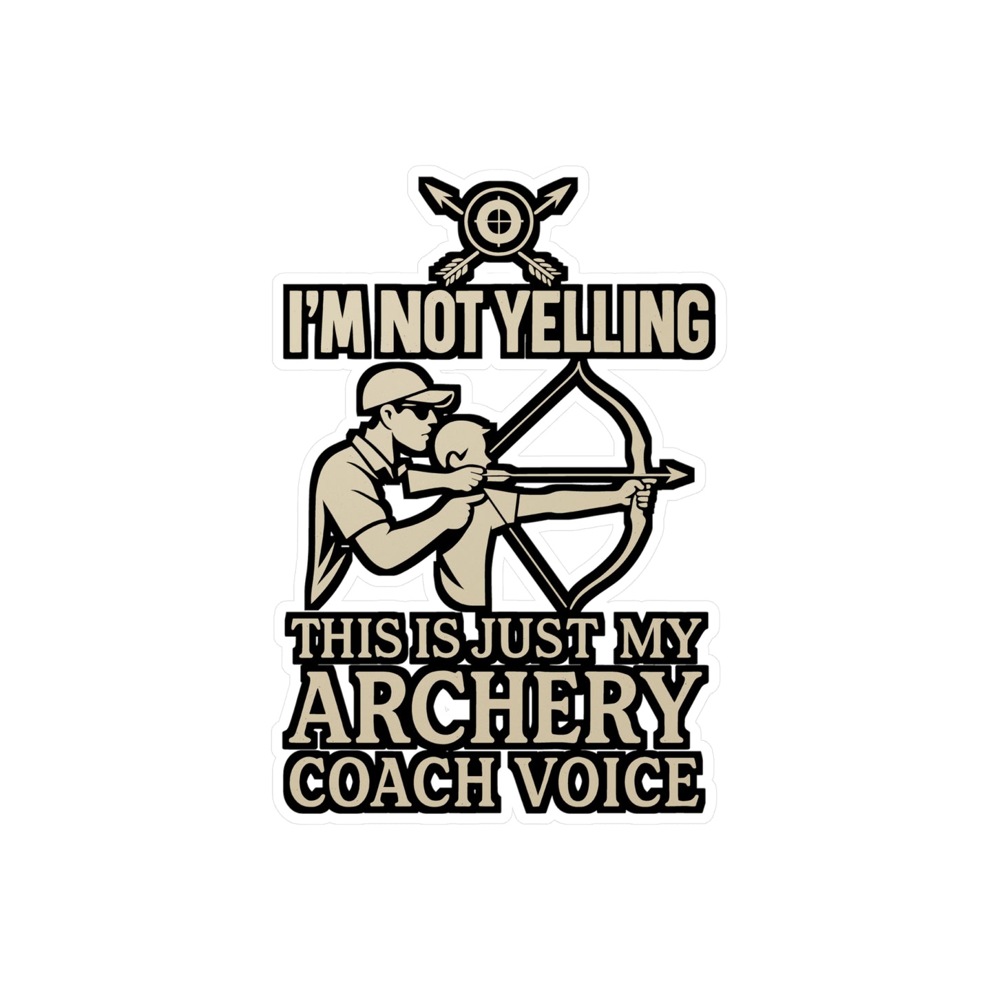 I’m Not Yelling, This Is My Archery Coach Voice – Vinyl Sticker for Laptop or Water Bottle | Funny Archery Gift | Archer Decal