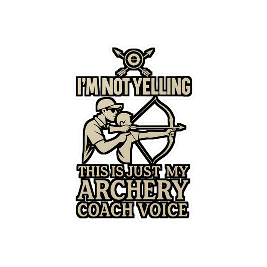 I’m Not Yelling, This Is My Archery Coach Voice – Vinyl Sticker for Laptop or Water Bottle | Funny Archery Gift | Archer Decal