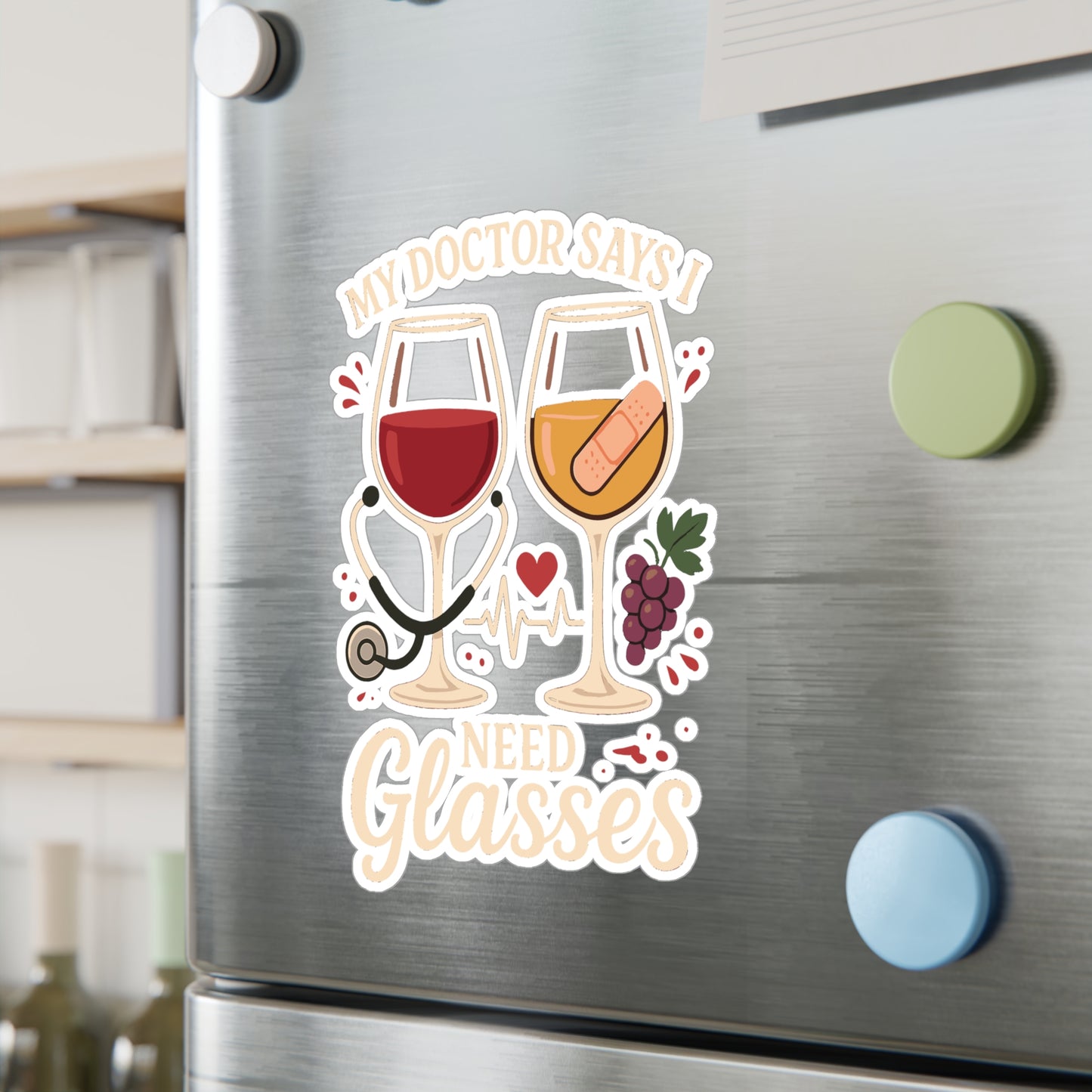 Wine Sticker - "My Doctor Says I Need Glasses" Funny Decals for Laptop, Water Bottle, Waterproof Vinyl for Tequila & Liquor Glasses