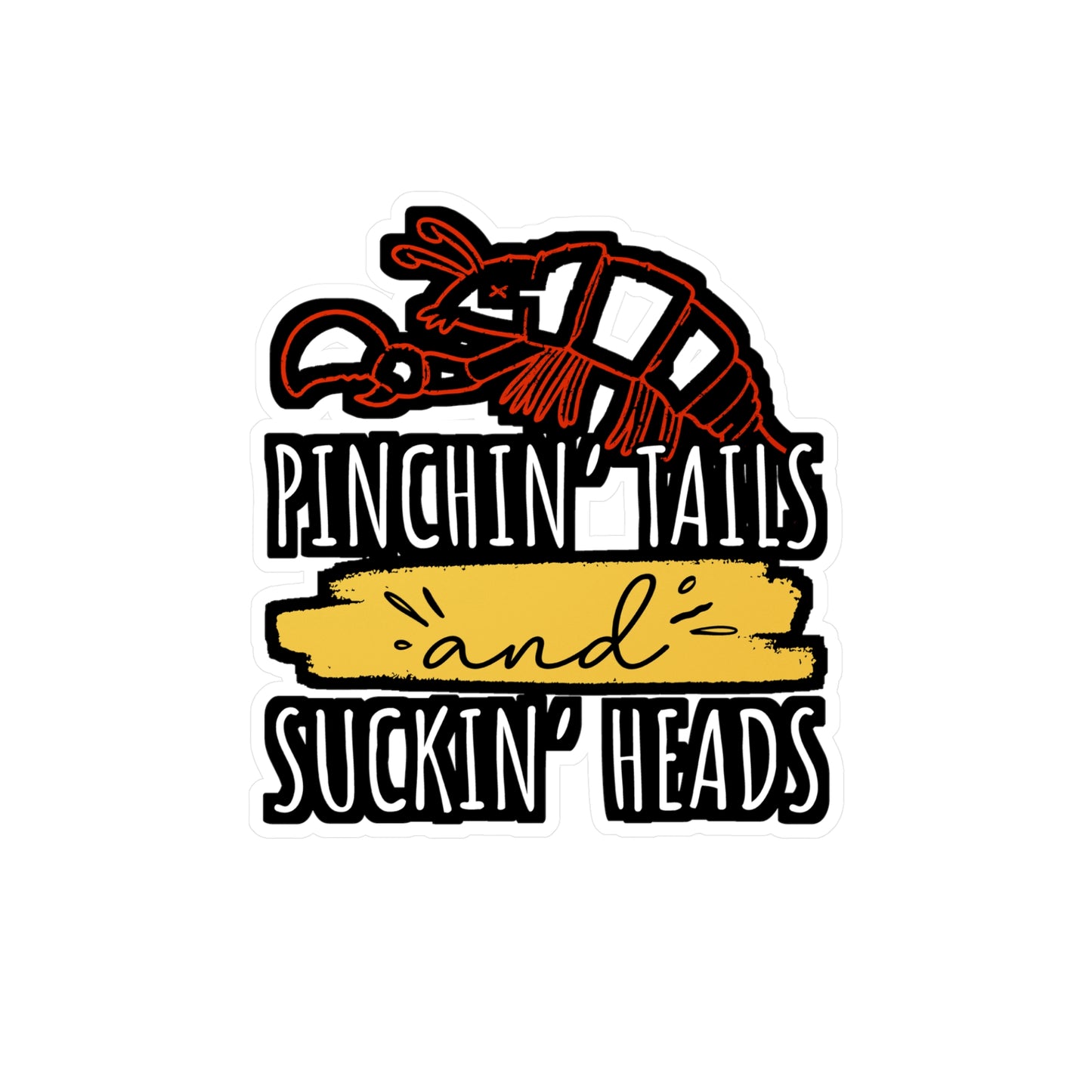 Pinchin' Tails and Suckin' Heads - Crawfish Sticker for Wall, Laptop, Window, Truck, Car Crawfish Gift Vinyl Crayfish Decal Sticker