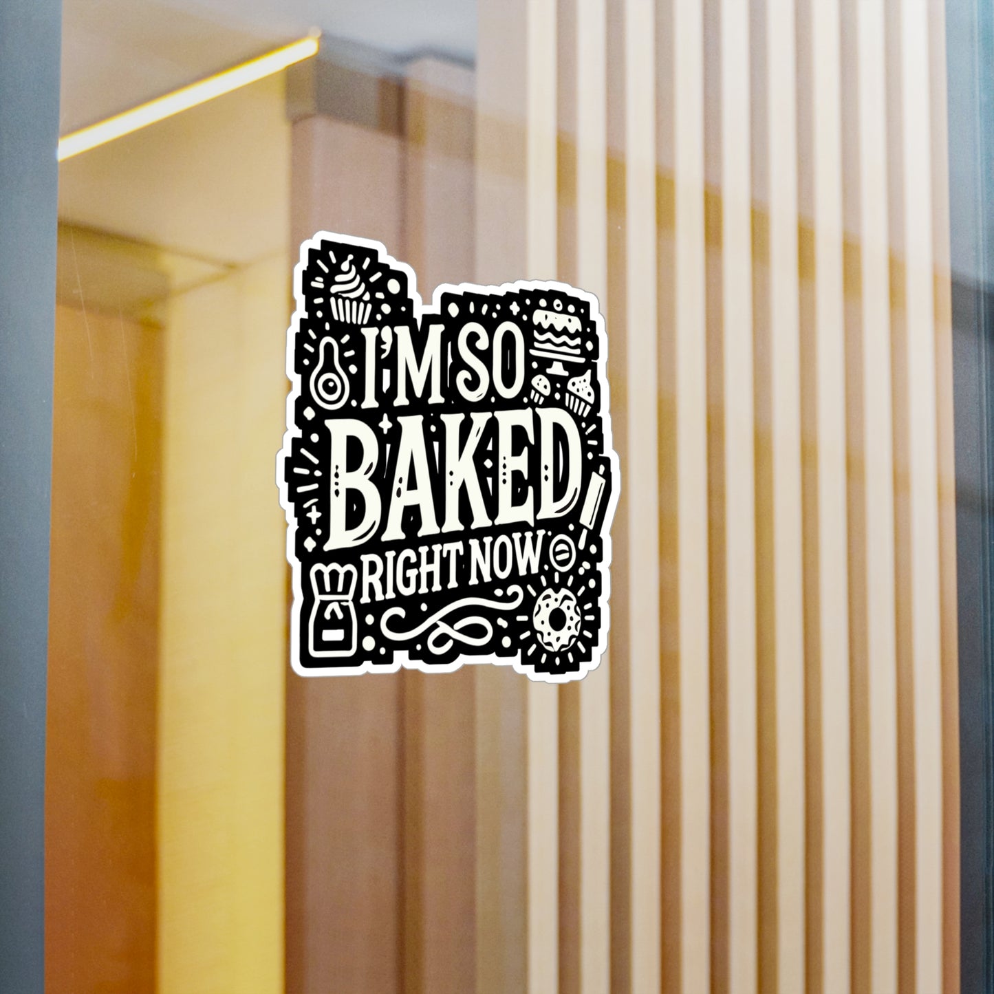 I'm So Baked Right Now - Baking Sticker for Car Window Laptop Sticker. Water Bottle Sticker, Vinyl Baker Decal, Oven Sticker - Baking Gift