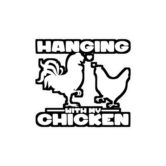 Hanging with My Chicken - Chicken Sticker for Car Window Laptop Sticker. Water Bottle Sticker, Vinyl Eggs Decal, Egg Sticker - Chicken Gift