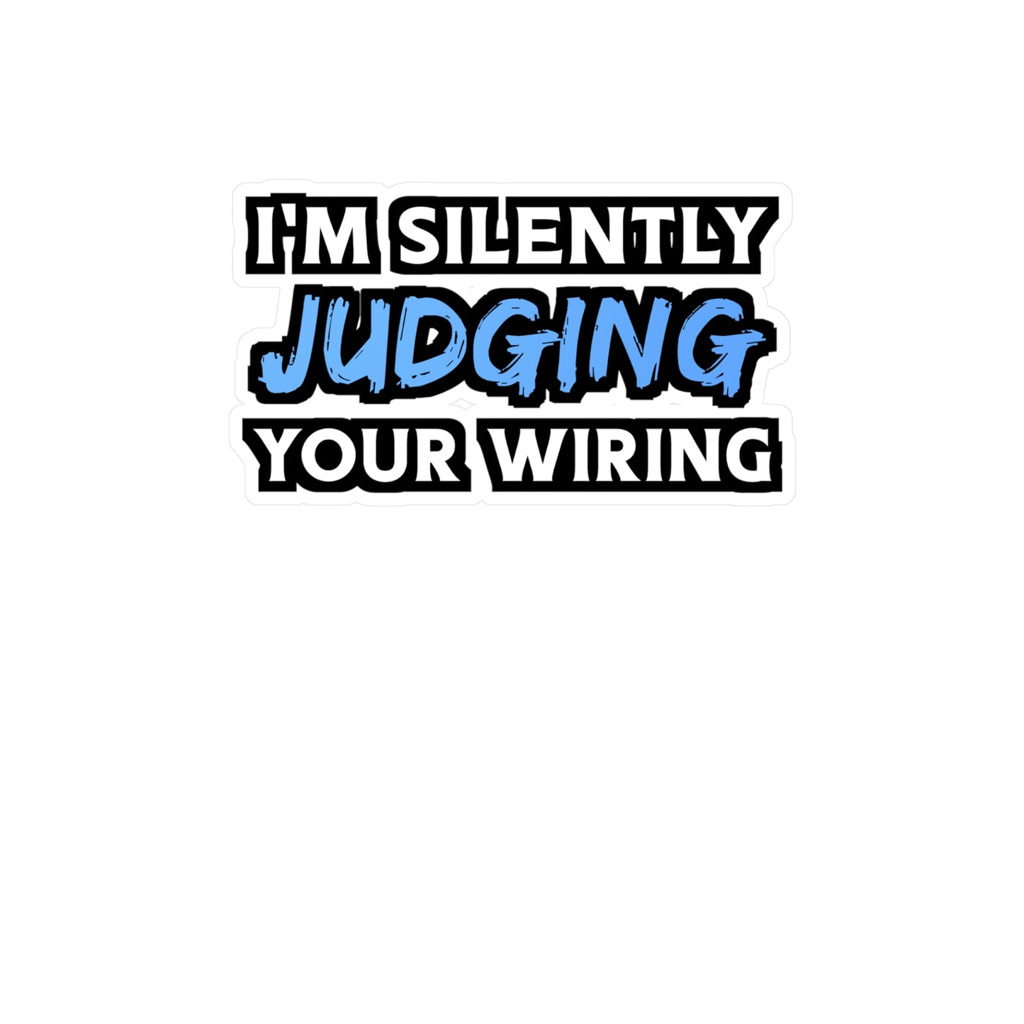 I'm Silently Judging Your Wiring - Electrician Sticker for Wall, Laptop, Window, Truck, Car Electrician Gift Vinyl Stripper Decal Sticker
