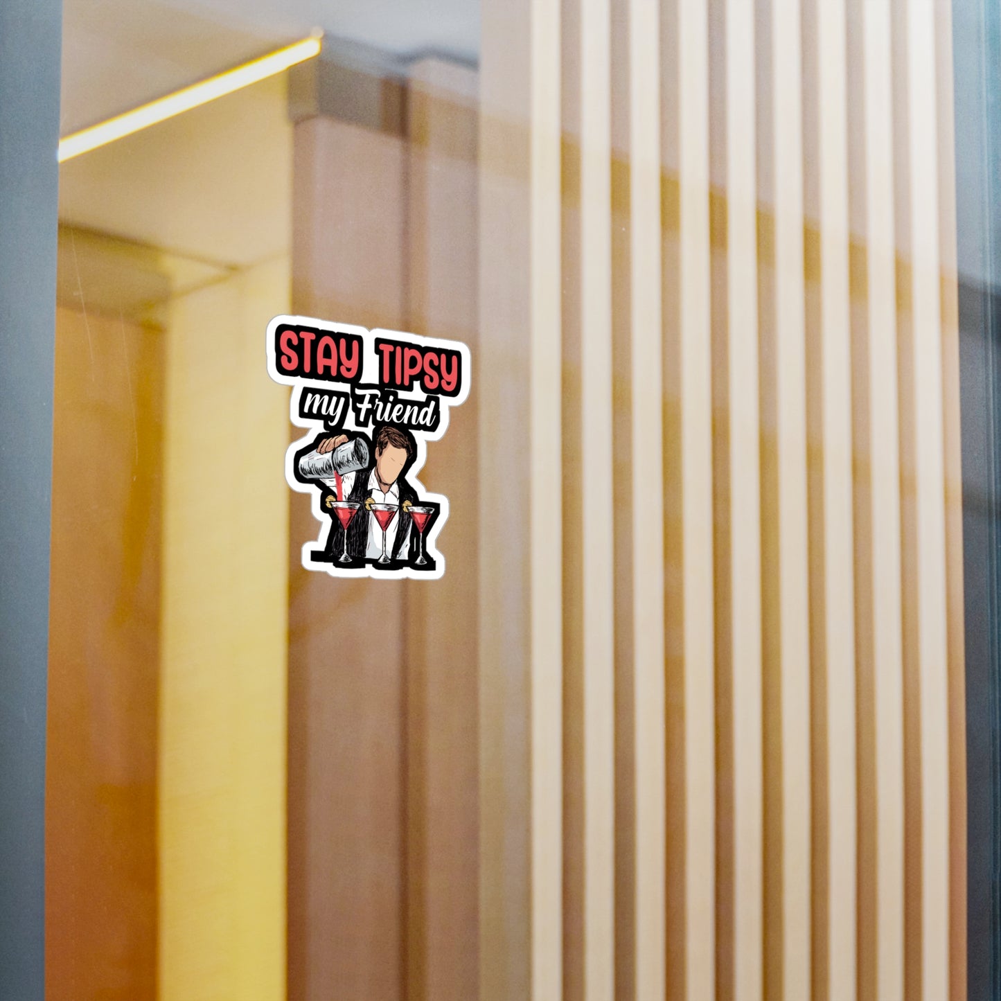 Stay tipsy my friend - Bartender Sticker for Window, Wall, Laptop, Truck, Car Bartender Gift Vinyl Cocktail Decal Sticker