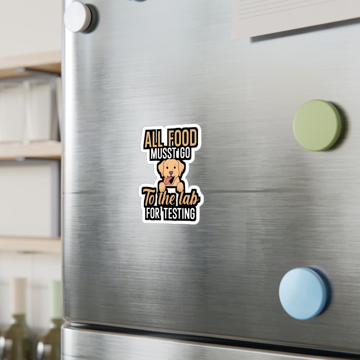 All food must go to the lab for testing - Golden retriever Sticker for Wall, Laptop, Window, Truck, Car Golden retriever Gift Vinyl Goldens Decal Sticker