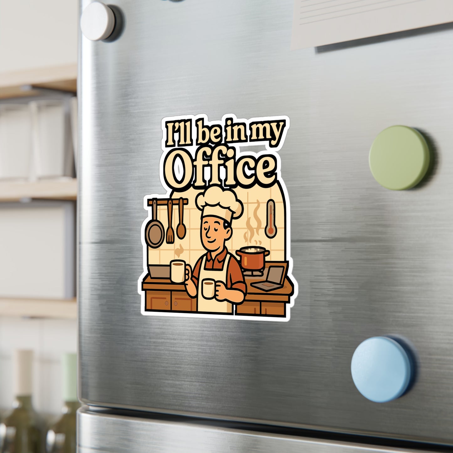 I'll Be In My Office - Cooking Sticker for Kitchen, Laptop, Chefs, Home Cooks - Funny Gift for Food Lovers