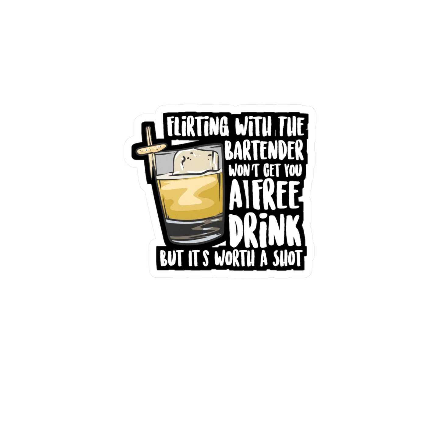 Flirting With The Bartender Won't Get You A Free Drink But It's Worth A Shot | Bartender Sticker | Tip Decals | Bartender Gift