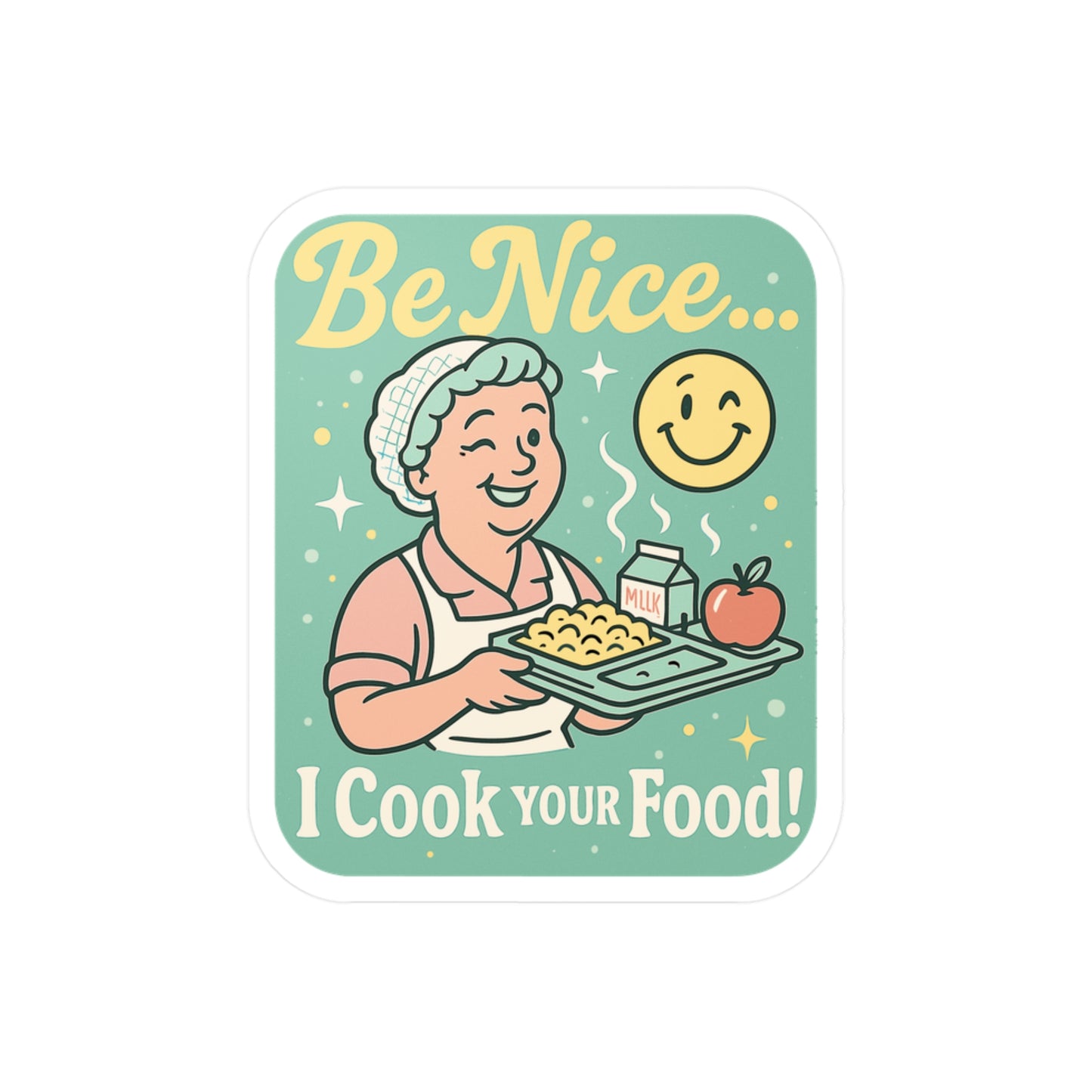 Lunch Lady Sticker Decals - Be Nice I Cook Your Food - School Cafeteria Kitchen, Teacher Classroom, Academy Lunch Decor