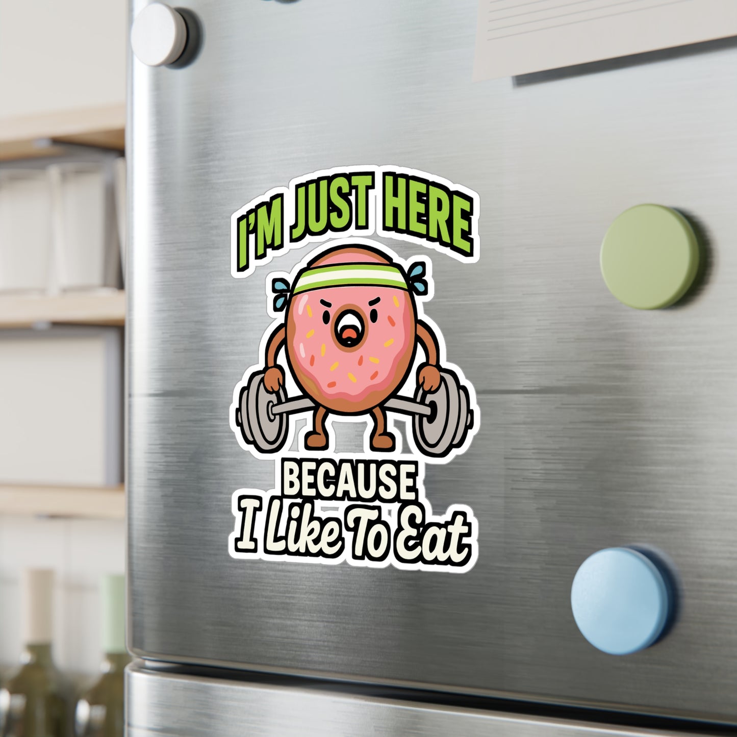 I'm Just Here Because I Like To Eat - Workout Sticker for Water Bottle, Laptop - Gym Motivation Gift for Fitness Lovers