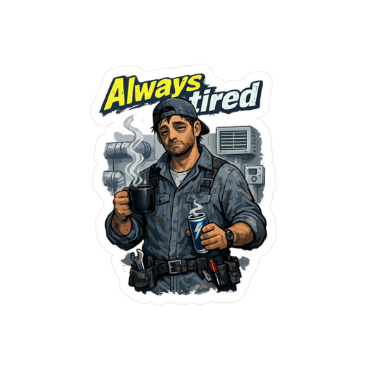 HVAC technician Sticker Always tired Funny HVAC Wife, Waterproof Vinyl sticker decals for Laptop Water Bottle