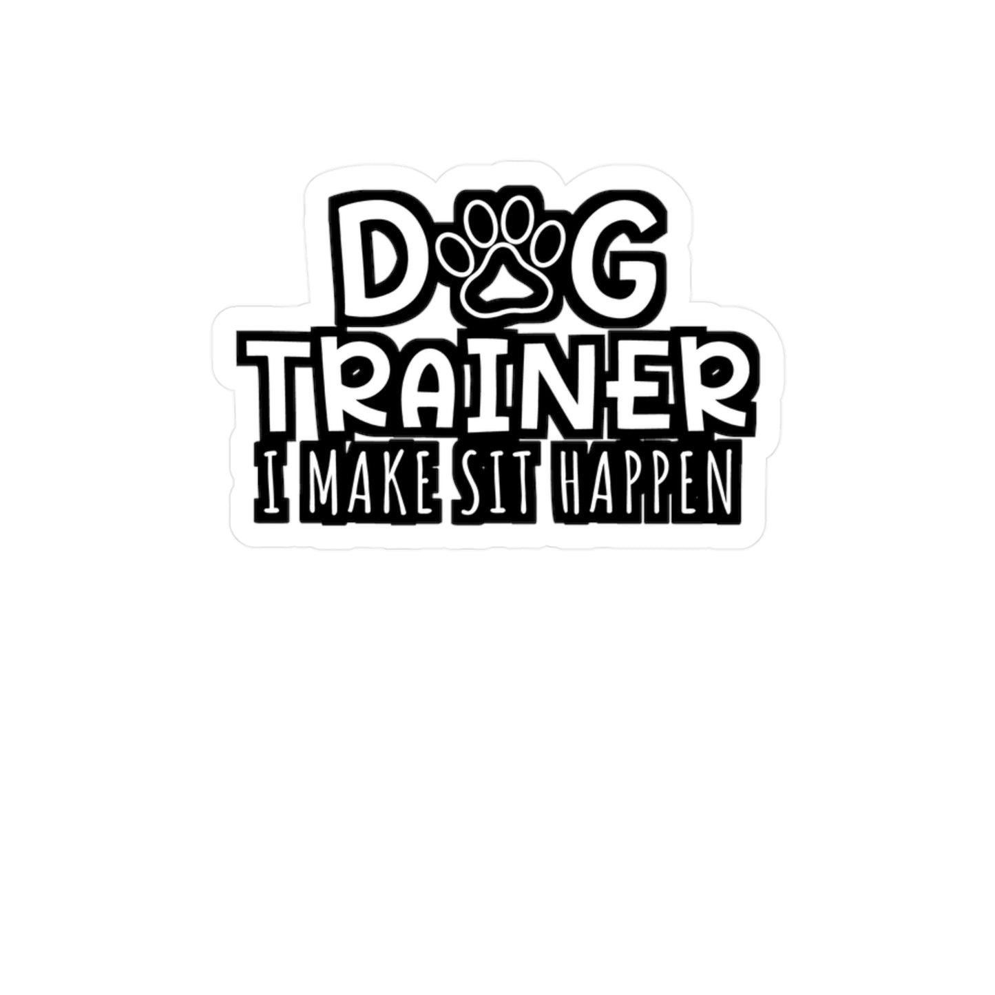 Dog Trainer I Make Sit Happen | Dog-trainer Sticker | Agility Decals | Dog-groomer Laptop Sticker | Dog-trainer Gift | Agility Gift