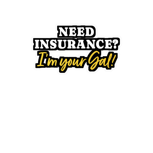 Need Insurance I'm Your Gal | Insurance-agent Sticker | Policy Decals | Premium Laptop Sticker | Insurance-agent Gift | Policy Gift