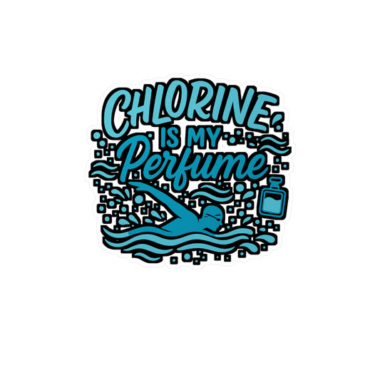 Chlorine is my Perfume - Swimming Sticker for Water Bottles, Laptops - Swimmer Gift for Pool Lovers