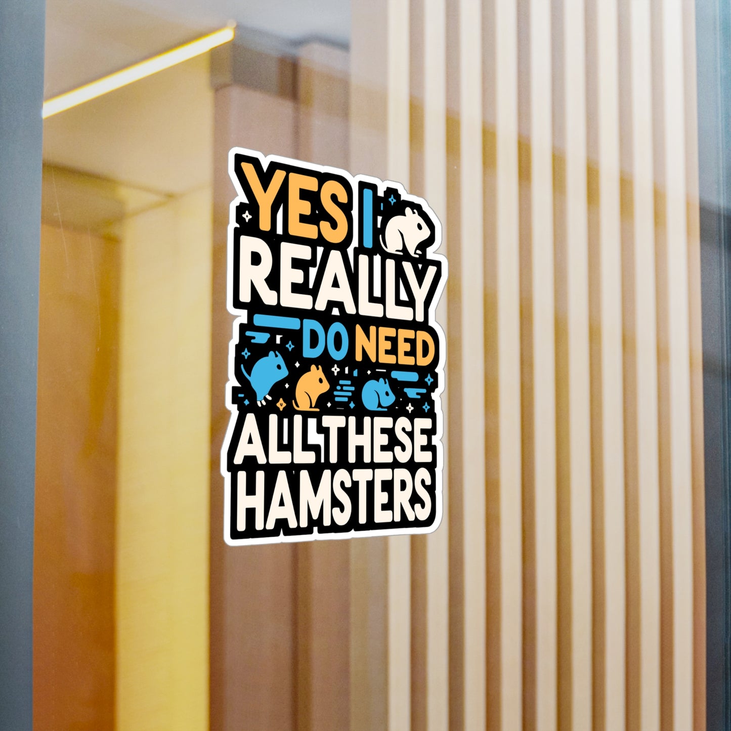 Yes I Really Do Need All These Hamsters - Hamster Sticker for Laptop Sticker. Water Bottle Sticker, Vinyl Guinea pig Decal - Hamster Gift