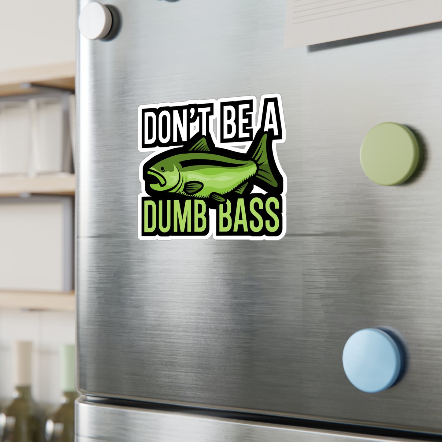 Dont be a dump bass - Fisher Sticker for Wall, Laptop, Window, Truck, Car Fisher Gift Vinyl Carrie fisher Decal Sticker