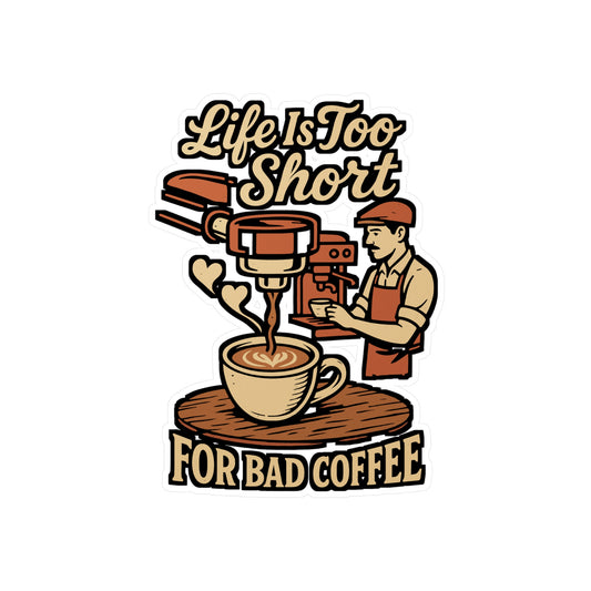 Life Is Too Short for Bad Coffee – Funny Barista Sticker for Laptop, Bottle & More | Gift for Caffeine Fans