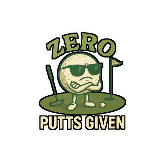Zero Putts Given - Golf Sticker for Laptop, Water Bottle, Gift for Golfers, Funny Golf Lover Decal