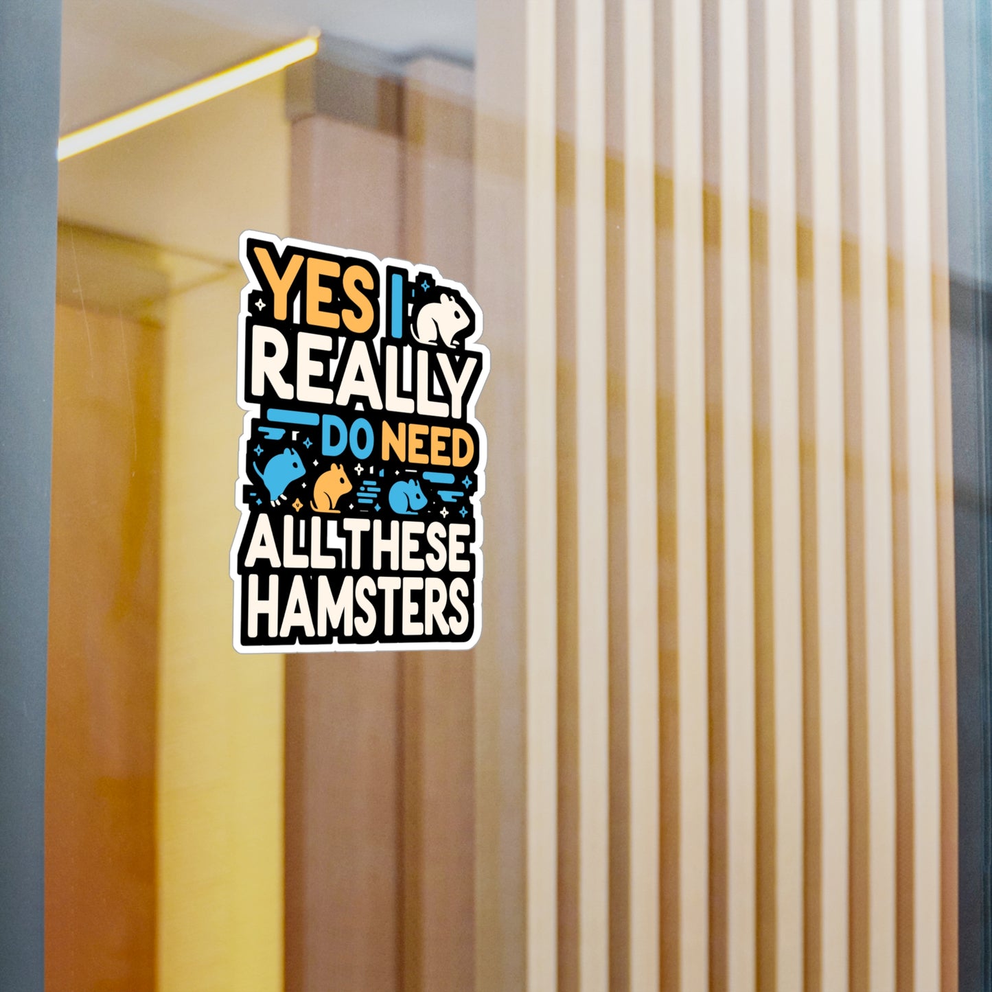 Yes I Really Do Need All These Hamsters - Hamster Sticker for Laptop Sticker. Water Bottle Sticker, Vinyl Guinea pig Decal - Hamster Gift